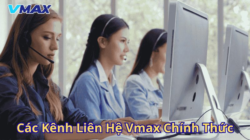 Các kênh liên hệ Vmax chính thức