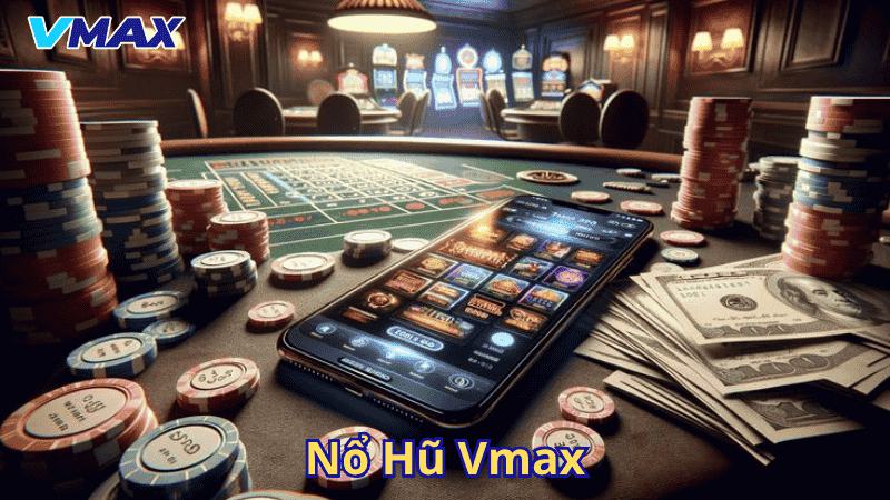 Nổ hũ Vmax